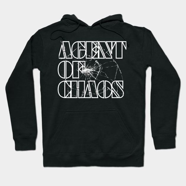 Agent Of Chaos (White Letters) Hoodie by dreamsickdesign